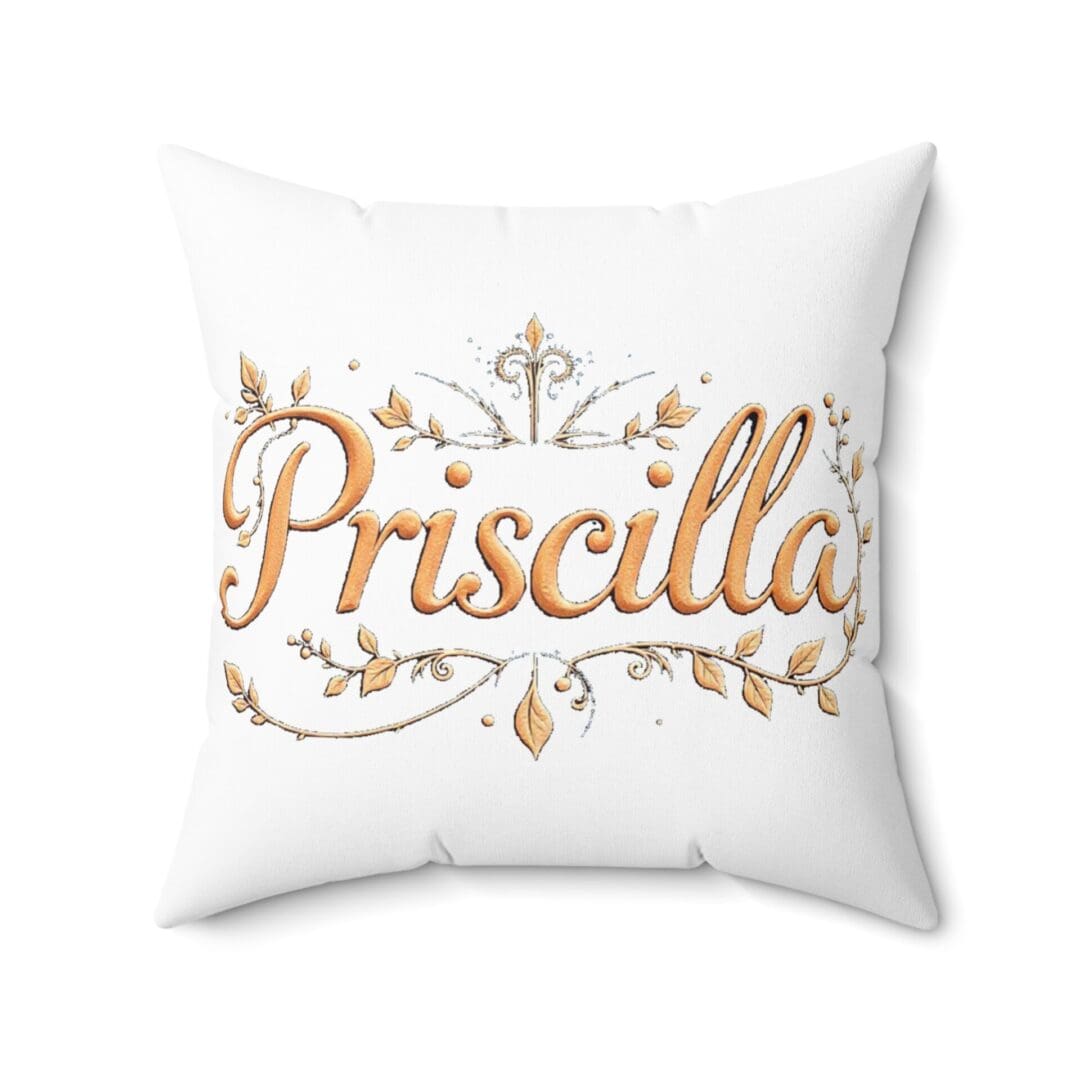 White pillow with elegant gold text saying Priscilla.